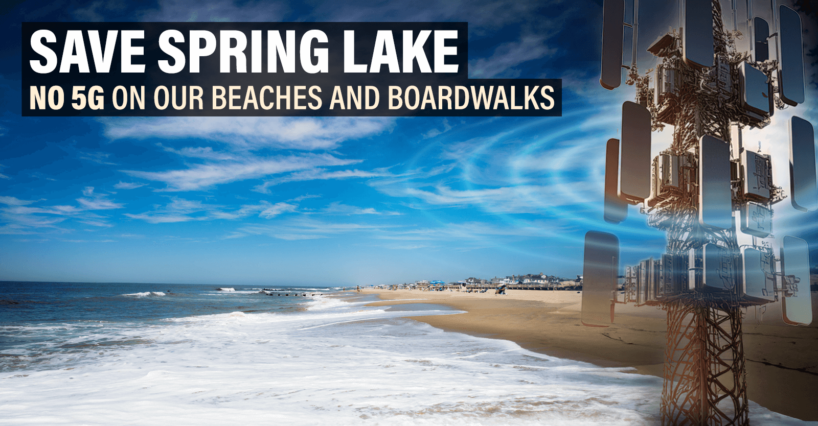 The words "Save Spring Lake - No 5G on Our Beaches and Boardwalk" over an image of a beach with a cell tower and waves of radiation