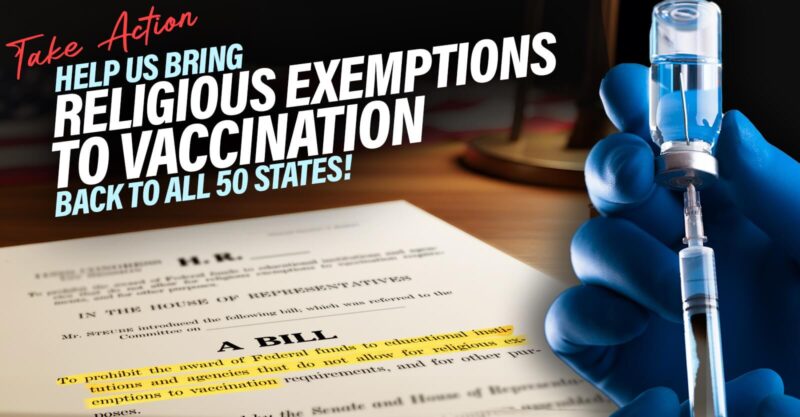The words help us bring religious exemptions to vaccination back to all 50 states on a background of a piece of paper with bill language next to a gloved hand with a syringe and vial
