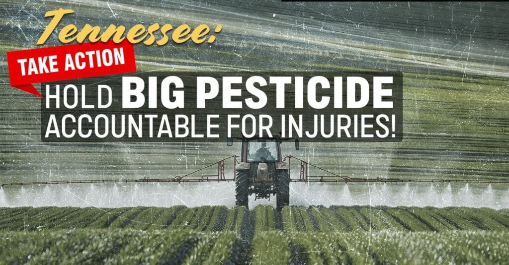 Tennessee: Hold Big Pesticide Accountable for Injuries
