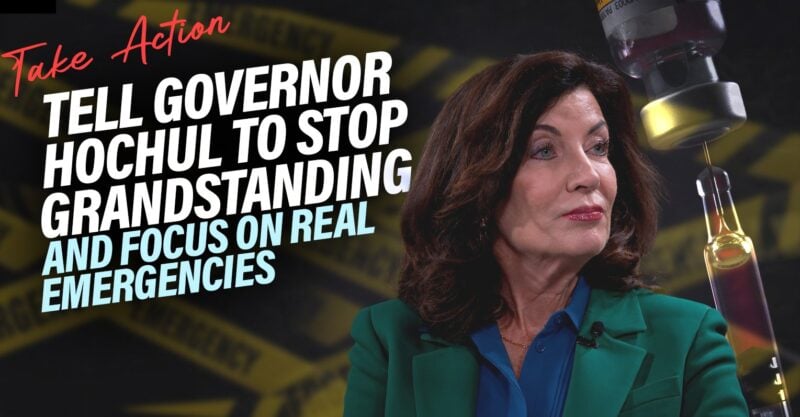 Tell Governor Hochul to Stop Grandstanding and Focus on Real Emergencies
