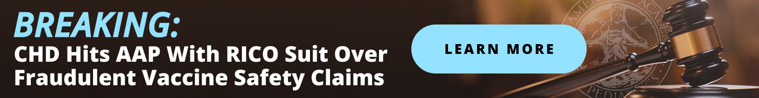 Breaking: CHD Hits AAP with Rico Suit Over Fraudulent Vaccine Safety Claims