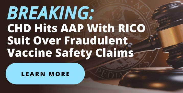 Breaking: CHD Hits AAP with Rico Suit Over Fraudulent Vaccine Safety Claims
