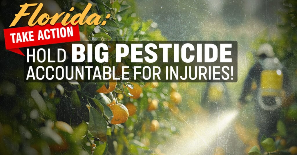 Florida take action: Hold Big Pesticide Accountable for Injuries!