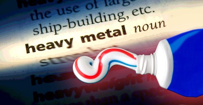 toothpaste and words "heavy metal"