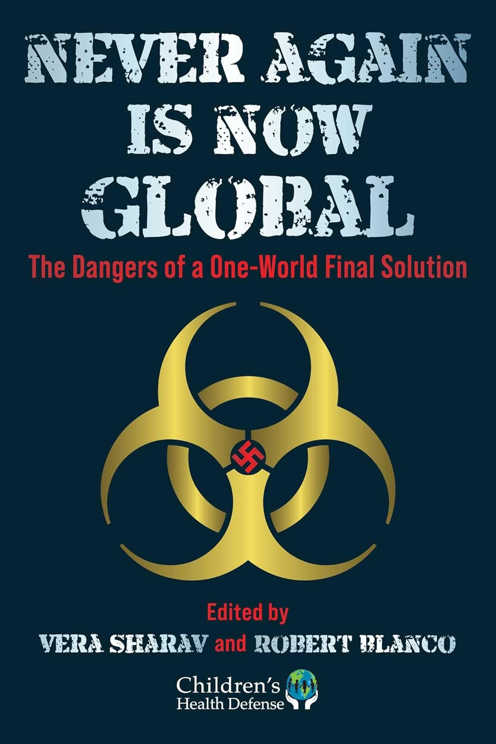 Book cover: Never Again Is Now Global: The Dangers of a One-World Final Solution