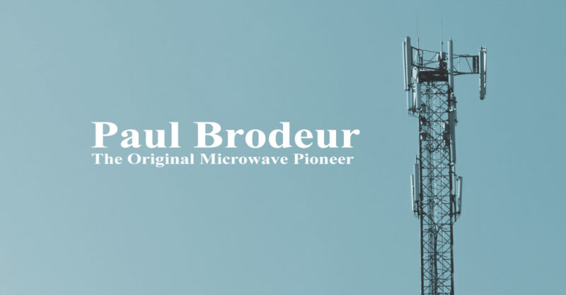 Paul Brodeur The Original Microwave Pioneer