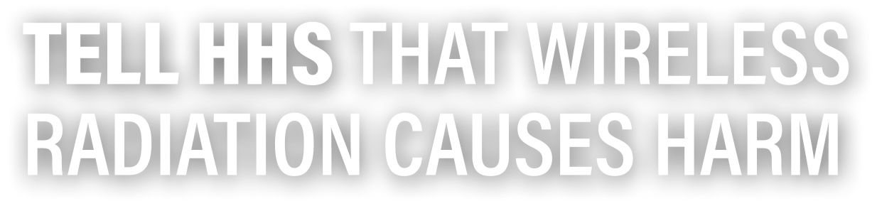 Tell HHS That Wireless Radiation Causes Harm