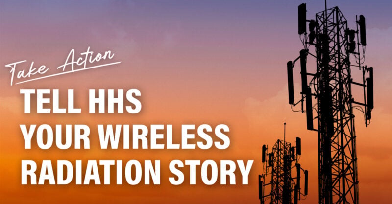 Take Action - Tell HHS Your Wireless Radiation Story