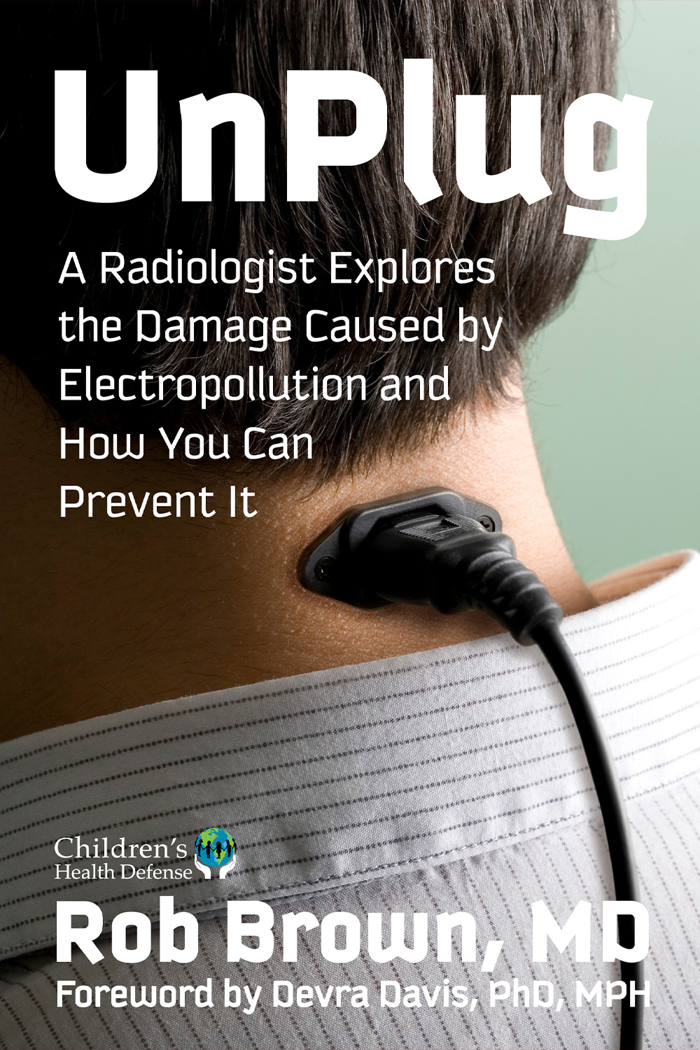 Book cover: UnPlug: A Radiologist Explores the Damage Caused by Electropollution and How You Can Prevent It