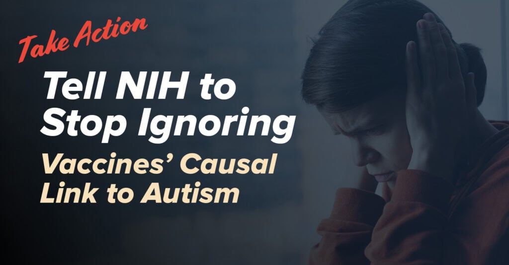 Take Action - Stop Ignoring Vaccines’ Causal Link to Autism